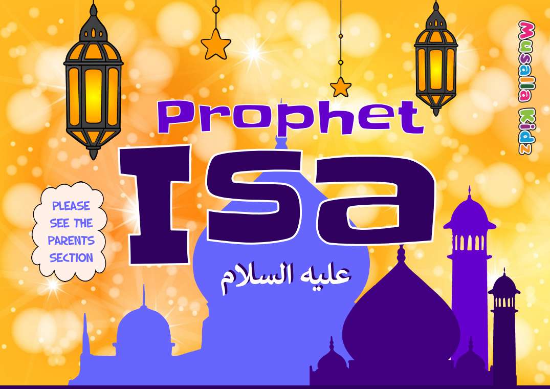 Prophet Isa AS - a kids friendly story book of our Prophet Isa with a detailed parents section  (A4)