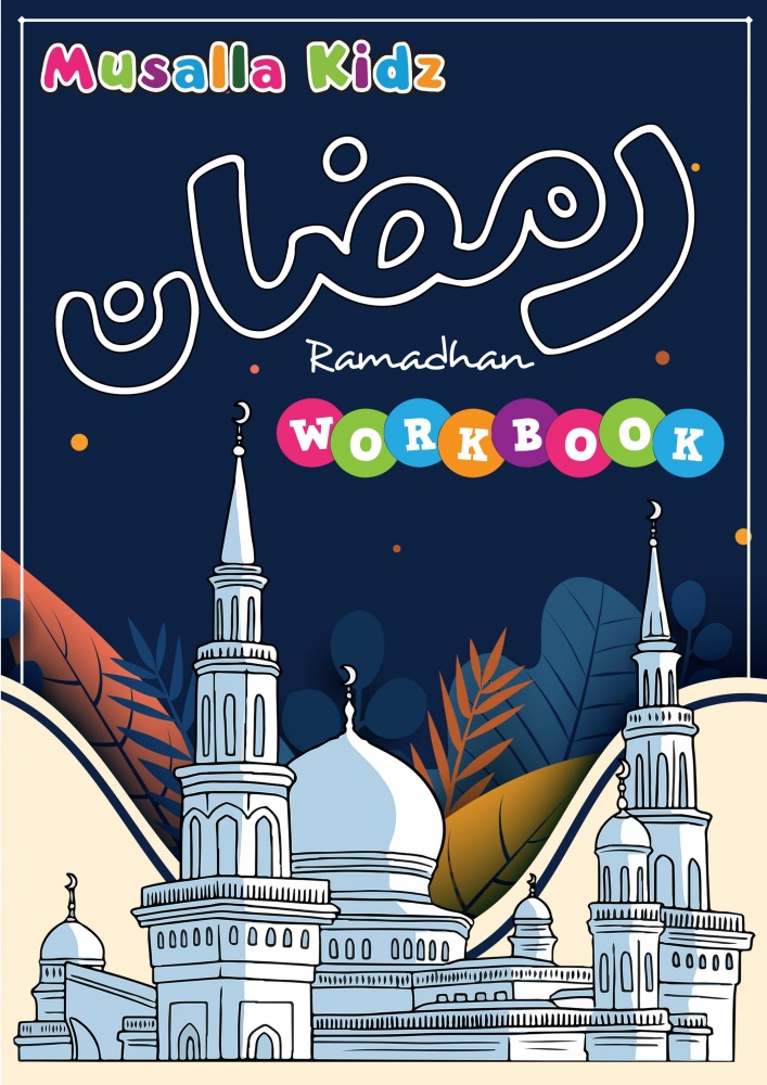 Ramadhan workbook for kidz - a colourful engaging book for introducing young minds to Ramadhan  (A4)