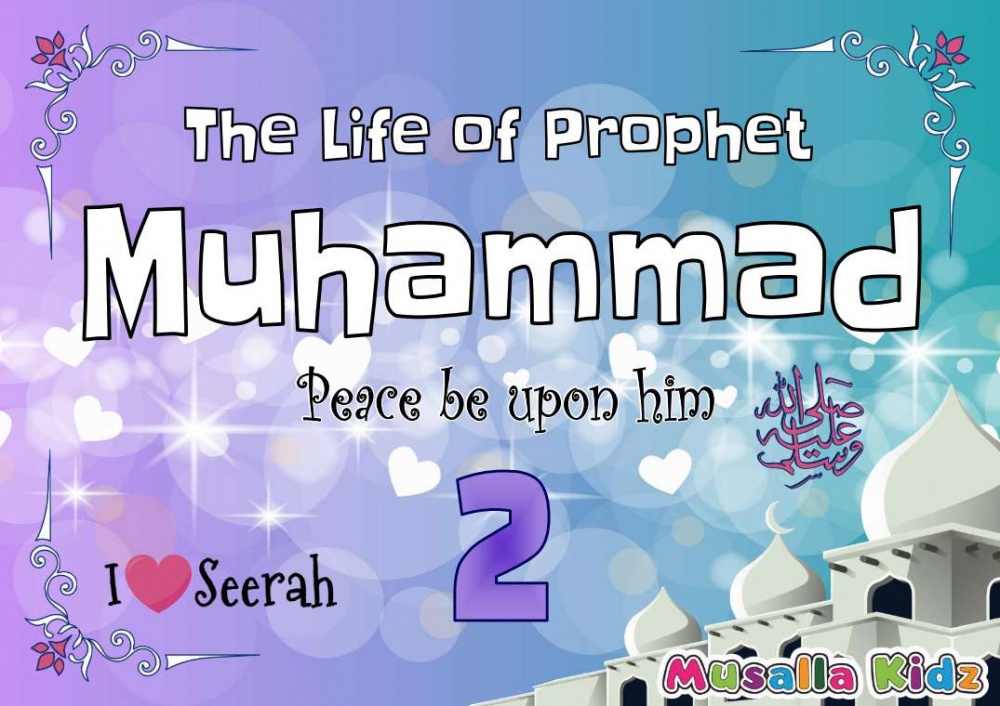 The Life of Prophet Muhammad pbuh - I love seerah - Book 2  (A4)